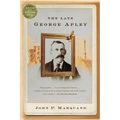 The Late George Apley: A Novel in the Form of a Memoir