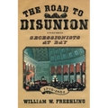 The Road to Disunion: Secessionists at Bay, 1776-1854: Volume I