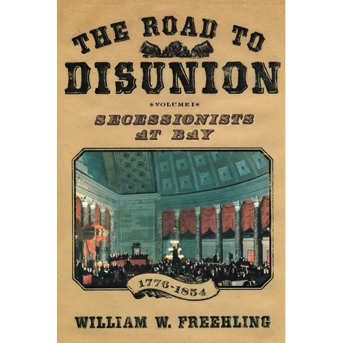 The Road to Disunion: Secessionists at Bay, 1776-1854: Volume I