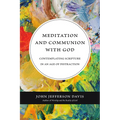 Meditation and Communion with God: Contemplating Scripture in an Age of Distraction