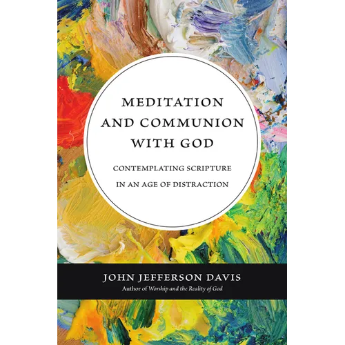 Meditation and Communion with God: Contemplating Scripture in an Age of Distraction