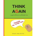 Think Again: A cognitive behavioral workbook for teens