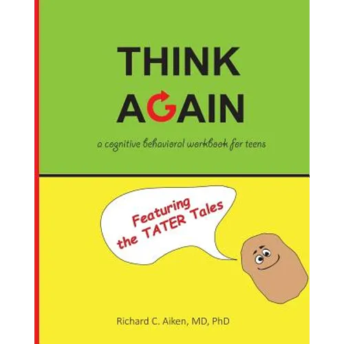 Think Again: A cognitive behavioral workbook for teens