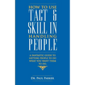 How To Use Tact And Skill In Handling People