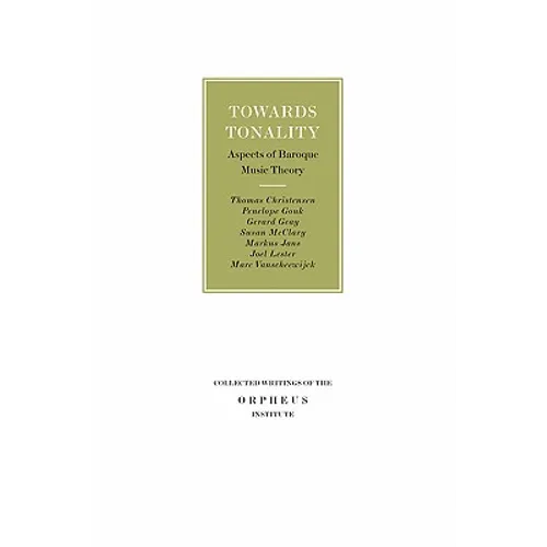 Towards Tonality: Aspects of Baroque Music Theory