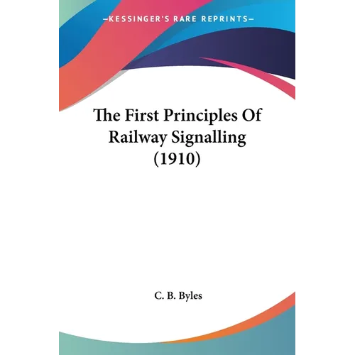The First Principles Of Railway Signalling (1910)