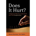 Does It Hurt?: A Dialog to Help You Understand and Trust Acupuncture