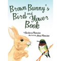 Brown Bunny'S Bird and Flower Book