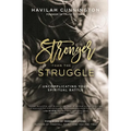 Stronger Than the Struggle: Uncomplicating Your Spiritual Battle