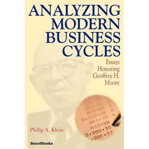 Analyzing Modern Business Cycles: Essays Honoring Geoffrey H. Moore