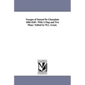 Voyages of Samuel de Champlain 1604-1618: With a Map and Two Plans / Edited by W.L. Grant.