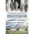 Theodore Roosevelt & Bison Restoration on the Great Plains