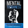 Mental Toughness 30 Days to Become Mentally Tough, Create Unbeatable Mind, Developed Self-Discipline, Self Confidence, Assertiveness, Executive Toughn