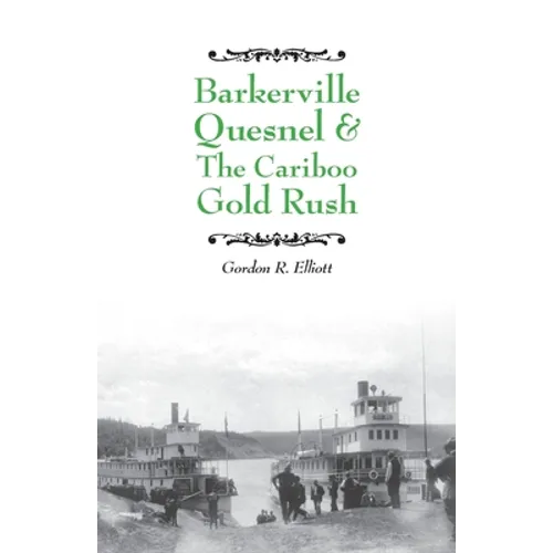 Barkerville Quesnel & the Cariboo Gold Rush