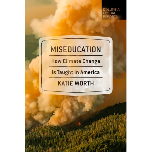 Miseducation: How Climate Change Is Taught in America