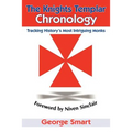 The Knights Templar Chronology: Tracking History's Most Intriguing Monks