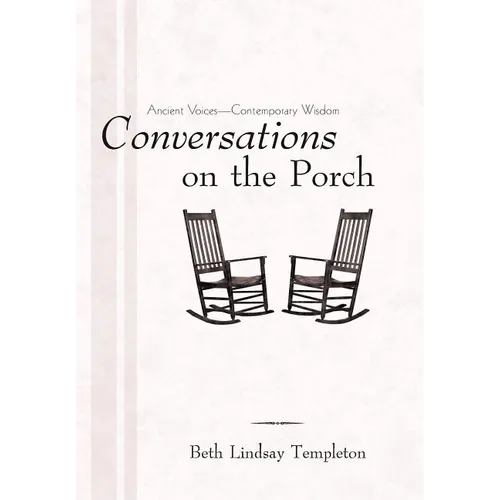 Conversations on the Porch: Ancient Voices-Contemporary Wisdom