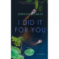 I Did It For You