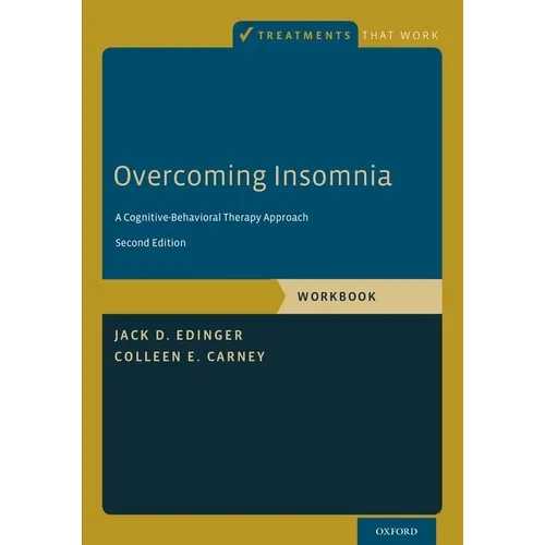 Overcoming Insomnia: A Cognitive-Behavioral Therapy Approach, Workbook