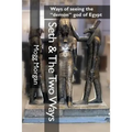 Seth & The Two Ways: Ways of seeing the "demon" god of Egypt