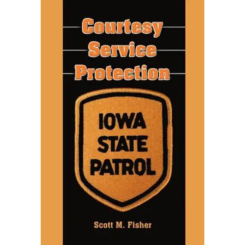 Courtesy-Service-Protection: The Iowa State Patrol