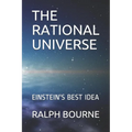 The Rational Universe: Einstein's Best Idea