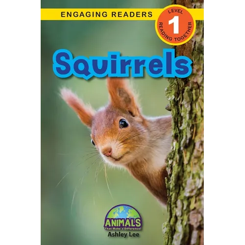 Squirrels: Animals That Make a Difference! (Engaging Readers, Level 1)
