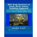 Bible Study Questions on Jonah, Micah, Nahum, Habakkuk, Zephaniah: A workbook suitable for Bible classes, family studies, or personal Bible study