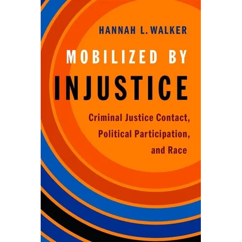 Mobilized by Injustice: Criminal Justice Contact, Political Participation, and Race