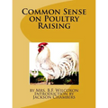 Common Sense on Poultry Raising