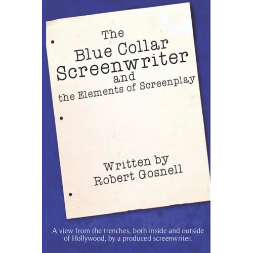 The Blue Collar Screenwriter and The Elements of Screenplay