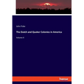 The Dutch and Quaker Colonies in America: Volume II
