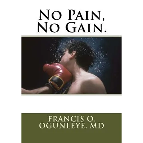 No Pain, No Gain.