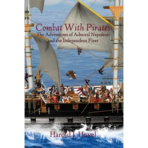 Combat with Pirates: The Adventures of Admiral Napoleon and the Independent Fleet