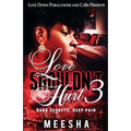 Love Shouldn't Hurt 3: Dark Secrets, Deep Pain