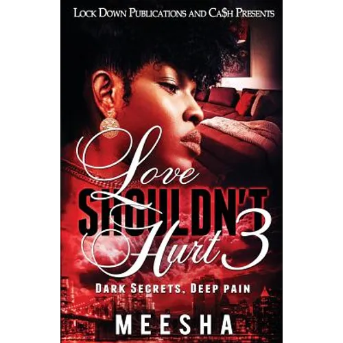 Love Shouldn't Hurt 3: Dark Secrets, Deep Pain