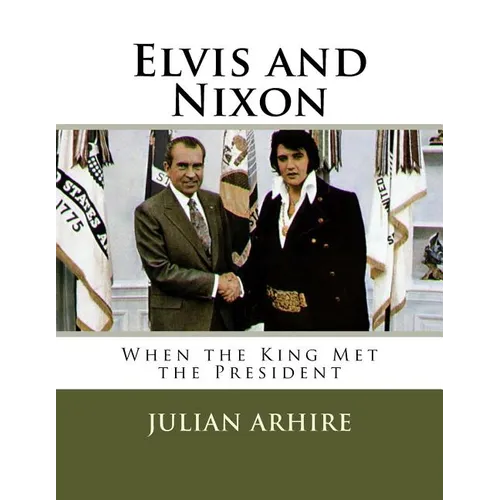 Elvis and Nixon: When the King Met the President