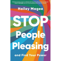 Stop People Pleasing: And Find Your Power