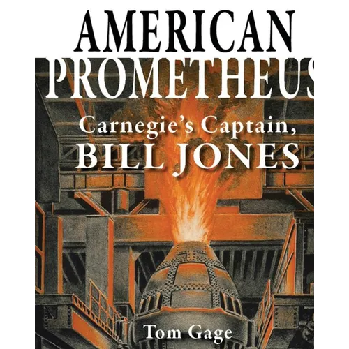 American Prometheus: Carnegie's Captain, Bill Jones