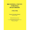 Brunswick County [Virginia] Road Orders, 1732-1746. Published With Permission from the Virginia Transportation Research Council (A Cooperative Organiz
