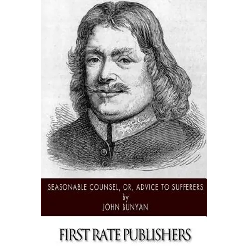 Seasonable Counsel, or, Advice to Sufferers