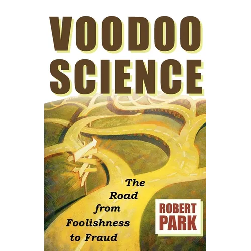 Voodoo Science: The Road from Foolishness to Fraud