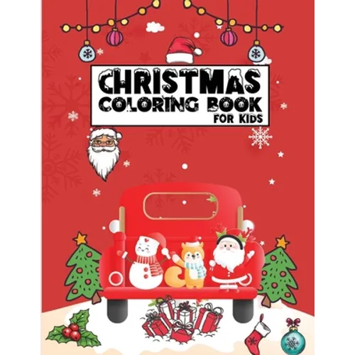 Christmas Coloring Book for Kids: Christmas gifts for Kids, Christmas Holiday Coloring Book for Kids & Early teens, Pre-K, Kindergarten kids