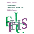 Ethics from a Theocentric Perspective, Volume 2: Ethics and Theology