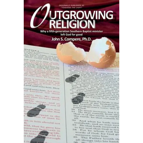 Outgrowing Religion: Why a fifth-generation Southern Baptist minister left God for good