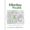 Effortless Wealth: A Guide for Developing Your Wealth Consciousness