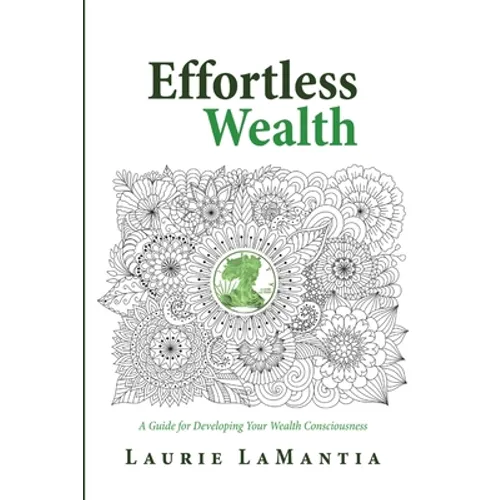 Effortless Wealth: A Guide for Developing Your Wealth Consciousness