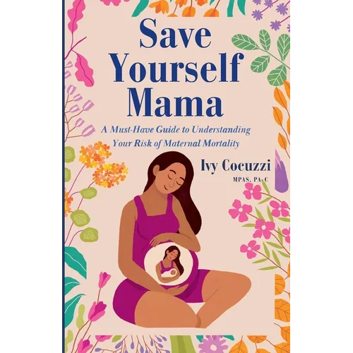 Save Yourself Mama: A Must-Have Guide to Understanding Your Risk of Maternal Mortality