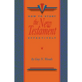 How To Study The New Testament Effectively