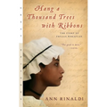 Hang a Thousand Trees with Ribbons: The Story of Phillis Wheatley